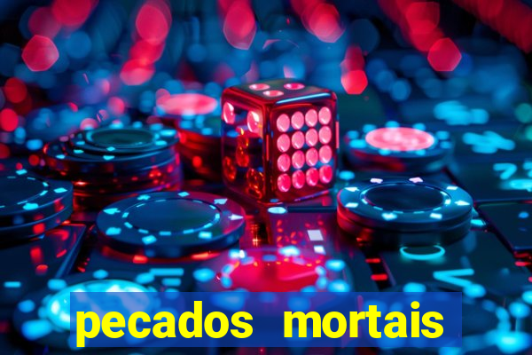 pecados mortais para confessar